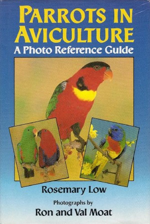 Cover Art for 9781895270112, Parrots in Aviculture: A Photo Reference Guide by Rosemary Low