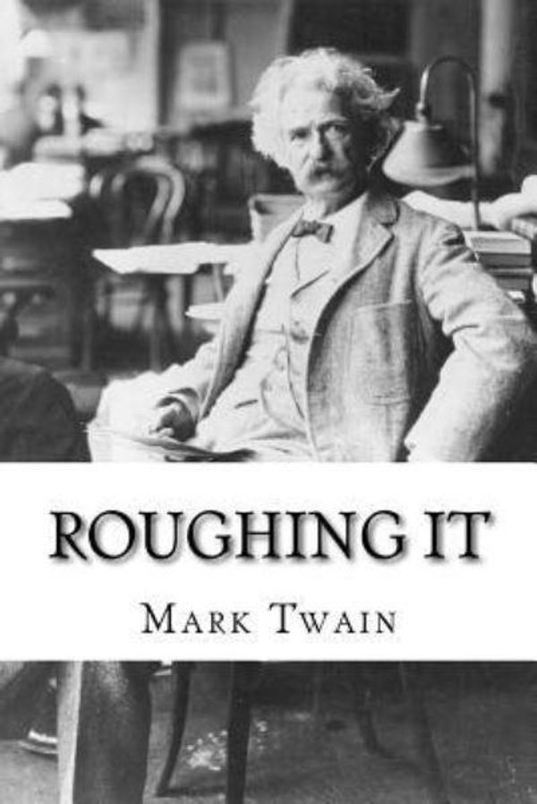 Cover Art for 9781541333987, Roughing It Mark Twain by Mark Twain