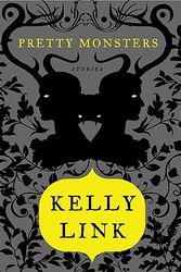 Cover Art for 9780670010905, Pretty Monsters by Kelly Link