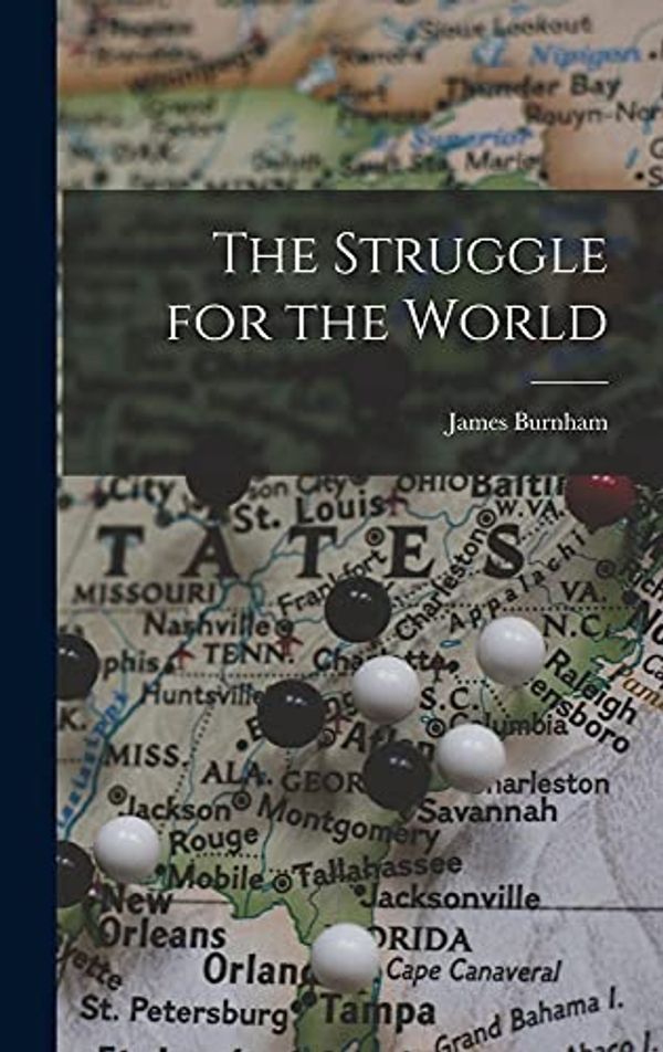 Cover Art for 9781013513121, The Struggle for the World by James 1905-1987 Burnham