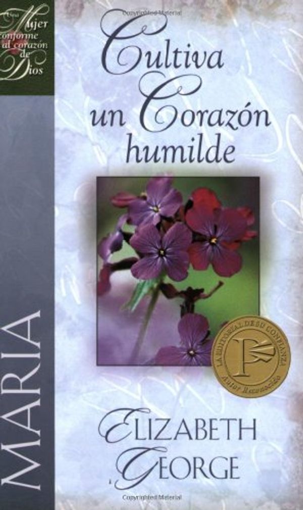 Cover Art for 9780825412578, Maria, Cultiva un Corazon Humilde by Elizabeth George