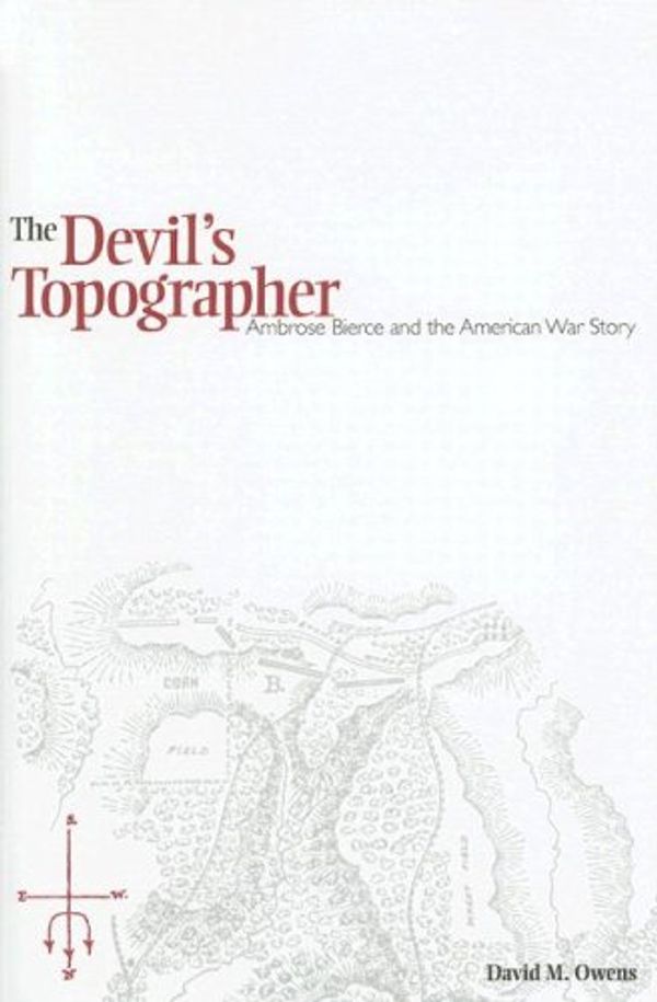 Cover Art for 9781572334649, The Devil's Topographer: Ambrose Bierce and the American War Story by David M. Owens