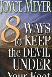 Cover Art for 9781577944713, 8 Ways to Keep the Devil Under Your Feet by Joyce Meyer