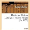 Cover Art for 9782012198760, Theatre de Casimir Delavigne. Serie 2. Marino Faliero, Louis XI, Les Enfants D'Edouard by Casimir Jean-Francois Delavigne