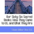 Cover Art for 9781117673523, Our Sixty-Six Sacred Books by Edwin Wilbur Rice