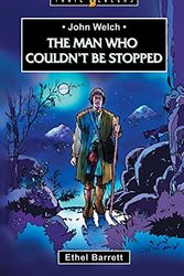 Cover Art for 9781857929287, John Welch: The Man Who Couldn’t Be Stopped by Ethel Barrett