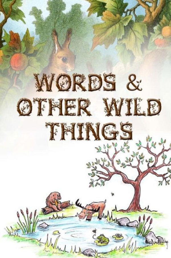 Cover Art for 9781540381576, Words & Other Wild Things by Tipton Poetry Journal, Brick Street Poetry