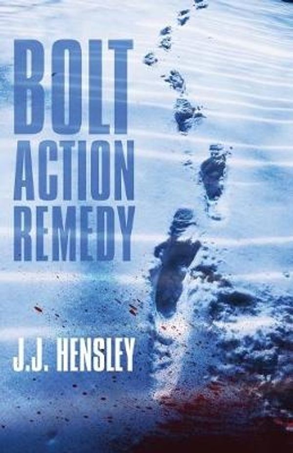 Cover Art for 9781946502049, Bolt Action Remedy by J. J. Hensley