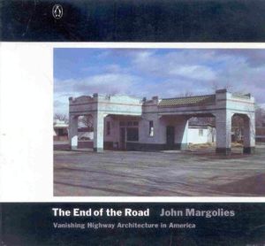Cover Art for 9780140058406, The End of the Road: Vanishing Highway Architecture in America by John Margolies