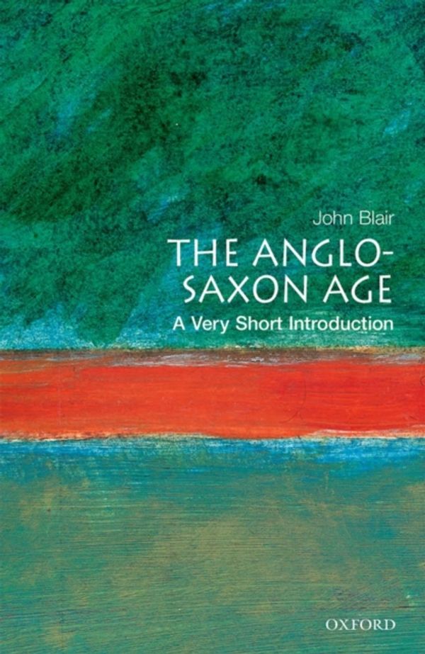 Cover Art for 9780192854032, The Anglo-Saxon Age by John Blair