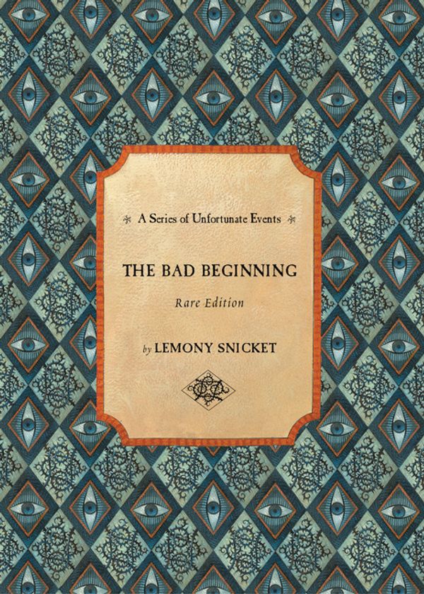 Cover Art for 9780062202871, Series of Unfortunate Events #1: The Bad Beginning Rare Edition Enhanced by Lemony Snicket