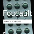 Cover Art for 9781138457676, The Birth of the Clinic by Michel Foucault