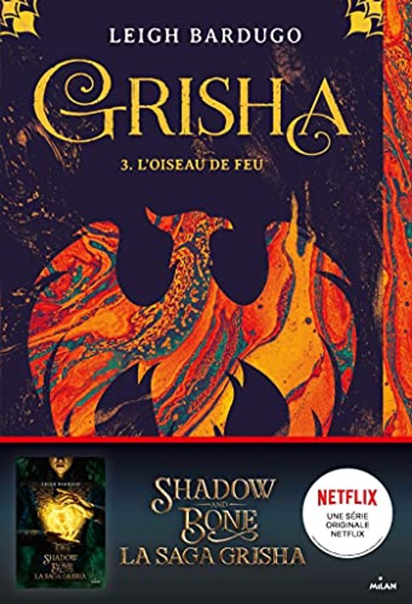 Cover Art for B07H97BML4, Grisha, Tome 03 : L'oiseau de feu (French Edition) by Bardugo, Leigh, Riveline, Anath