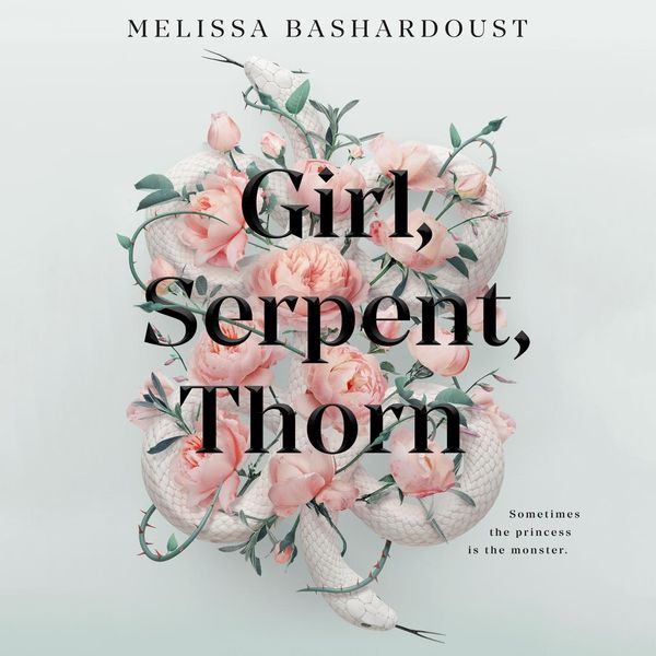 Cover Art for 9781250751737, Girl, Serpent, Thorn by Melissa Bashardoust