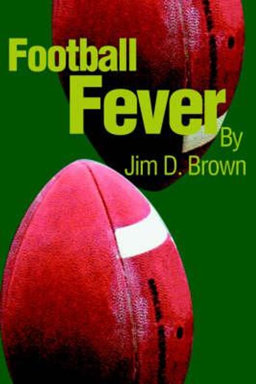 Cover Art for 9780595746484, Football Fever by Jim D. Brown