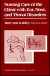 Cover Art for 9780826157003, Nursing Care of the Client With Ear, Nose, and Throat Disorders by Mary Ann K. Riley