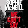 Cover Art for B07L398NS1, We Can't Say We Didn't Know by Sophie McNeill