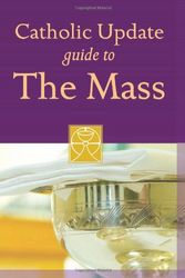 Cover Art for 9781616360047, Catholic Update Guide to the Mass by Catholic Update