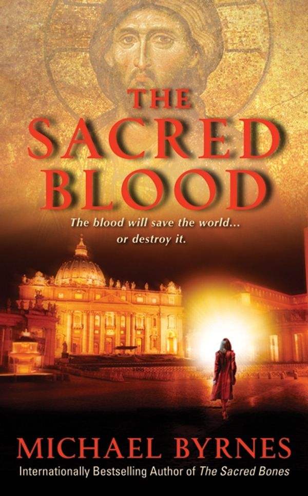 Cover Art for 9780061783128, The Sacred Blood by Michael Byrnes