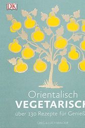 Cover Art for 9783831028351, Orientalisch vegetarisch: Über 130 Rezepte für Genießer by Greg Malouf