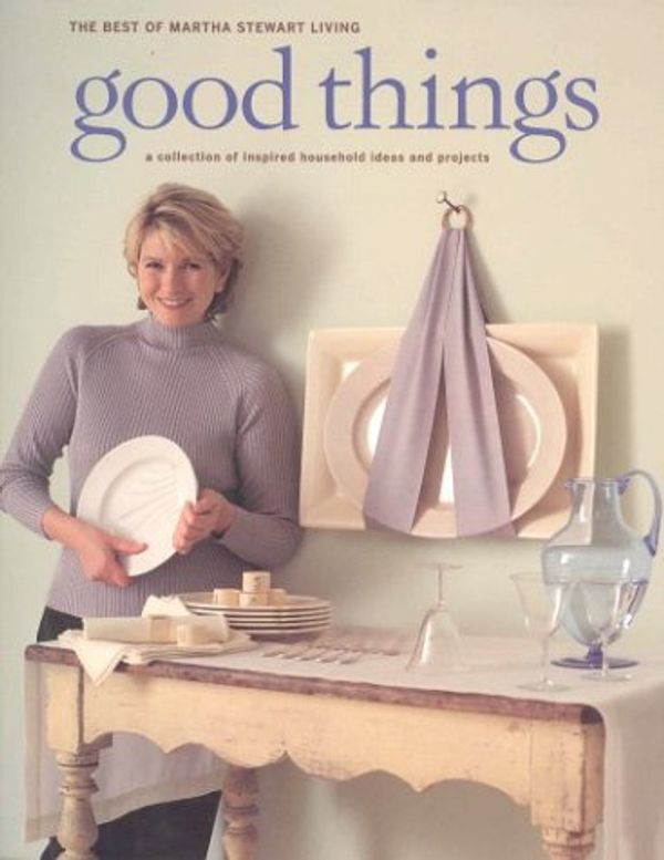 Cover Art for 9780848716387, Martha Stewart Living Good Things by Martha Stewart