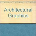 Cover Art for 9780851390383, Architectural Graphics by Francis D. K. Ching