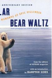 Cover Art for 9780393323986, The Polar Bear Waltz and Other Moments of Epic Silliness by Hampton Sides