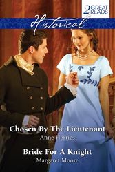 Cover Art for 9781488763427, Historical Duo/Chosen by the Lieutenant/Bride for A Knight by Anne Herries,Margaret Moore