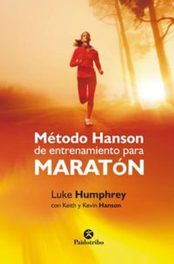 Cover Art for 9788499105581, Método Hanson de entrenamiento para maratón by Keith Hanson, Kevin Hanson, Luke Humphrey