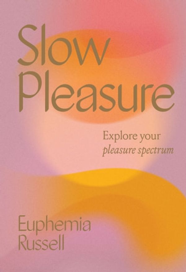 Cover Art for 9781743587690, Slow Pleasure by Euphemia Russell