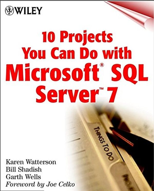 Cover Art for 9780471327516, 10 Projects You Can Do with Microsoft,(r) SQL Server 7 by Karen Watterson, Bill Shadish, Garth Wells