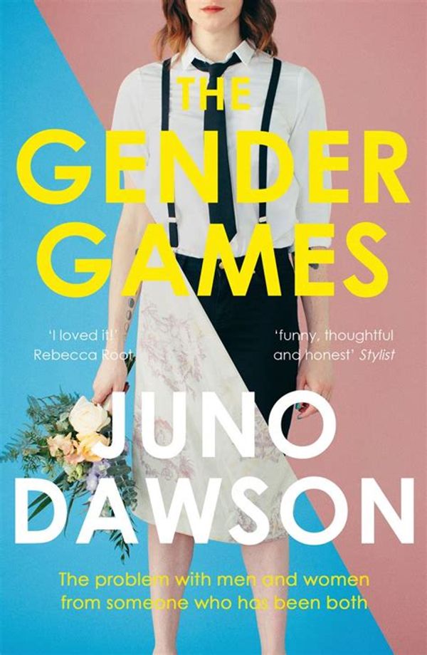 Cover Art for 9781473648586, The Gender Games: The Problem With Men and Women, From Someone Who Has Been Both by Juno Dawson