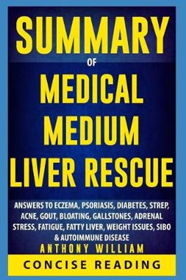 Cover Art for 9781798475089, Medical Medium Liver Rescue By Anthony William by Concise Reading