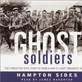 Cover Art for 9780553714395, Ghost Soldiers: The Forgotten Epic Story of World War II's Most Dramatic Mission by Hampton Sides