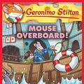 Cover Art for 9780545875493, Mouse Overboard! (Geronimo Stilton #62) by Geronimo Stilton