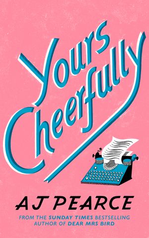 Cover Art for 9781509853953, Yours Cheerfully by AJ Pearce