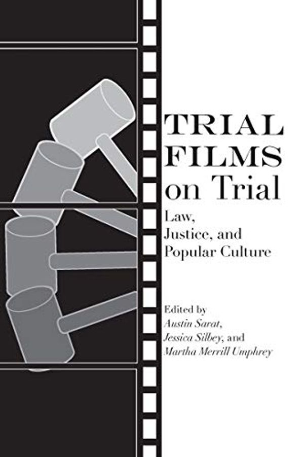 Cover Art for 9780817320263, Trial Films on Trial: Law, Justice, and Popular Culture by Austin Sarat, Jessica Silbey, Martha Merrill Umphrey, Carol J. Clover, Barry Langford, Katie Model, Jennifer Petersen, Austin Sarat, Ticien Marie Sassoubre, Jessica Silbey, Norman W. Spaulding, Martha Merrill Umphrey