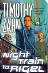 Cover Art for 9780765346445, Night Train to Rigel by Timothy Zahn