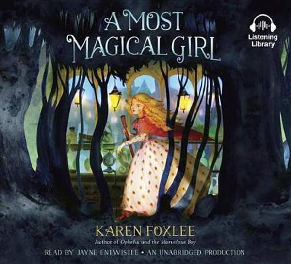 Cover Art for 9780147521057, A Most Magical Girl by Karen Foxlee