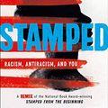 Cover Art for B07WSKVZNS, Stamped: Racism, Antiracism, and You: A Remix of the National Book Award-winning Stamped from the Beginning by Jason Reynolds, Ibram X. Kendi