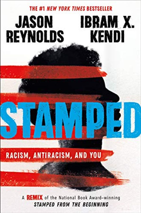 Cover Art for B07WSKVZNS, Stamped: Racism, Antiracism, and You: A Remix of the National Book Award-winning Stamped from the Beginning by Jason Reynolds, Ibram X. Kendi