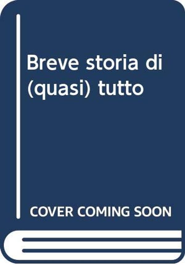 Cover Art for 9788850234400, Breve storia di (quasi) tutto by Bill Bryson