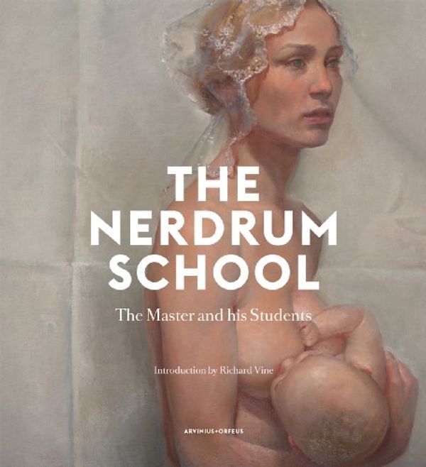 Cover Art for 9789187543043, Odd Nerdrum - the Nerdrum School by Inger Schjoldager