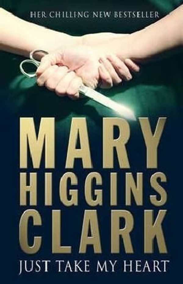 Cover Art for 9781921470202, Just Take My Heart by Mary Higgins Clark