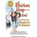 Cover Art for B009QSKICC, (Chicken Soup for the Soul - Celebrating Brothers and Sisters: Funnies and Favorites About Growing Up and Being Grown Up) By Jack Canfield (Author) Paperback on (Jan , 2008) by Jack Canfield