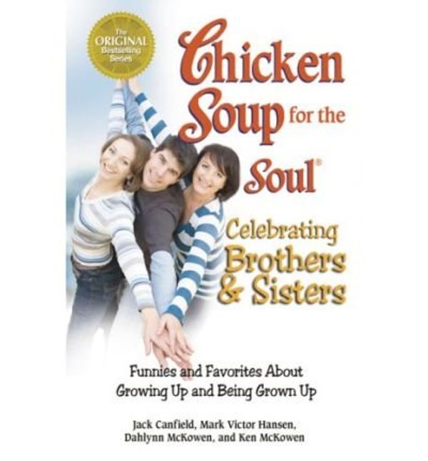 Cover Art for B009QSKICC, (Chicken Soup for the Soul - Celebrating Brothers and Sisters: Funnies and Favorites About Growing Up and Being Grown Up) By Jack Canfield (Author) Paperback on (Jan , 2008) by Jack Canfield