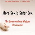 Cover Art for 9781416532224, More Sex Is Safer Sex: The Unconventional Wisdom of Economics by Steven E. Landsburg