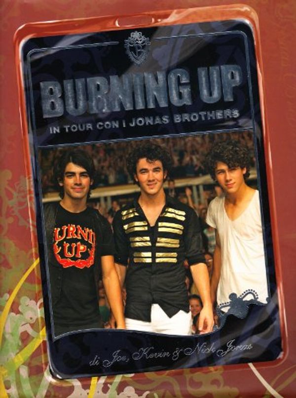 Cover Art for 9788852209406, Burning up. In tour con i Jonas Brothers by Joe Jonas, Kevin Jonas, Nick Jonas
