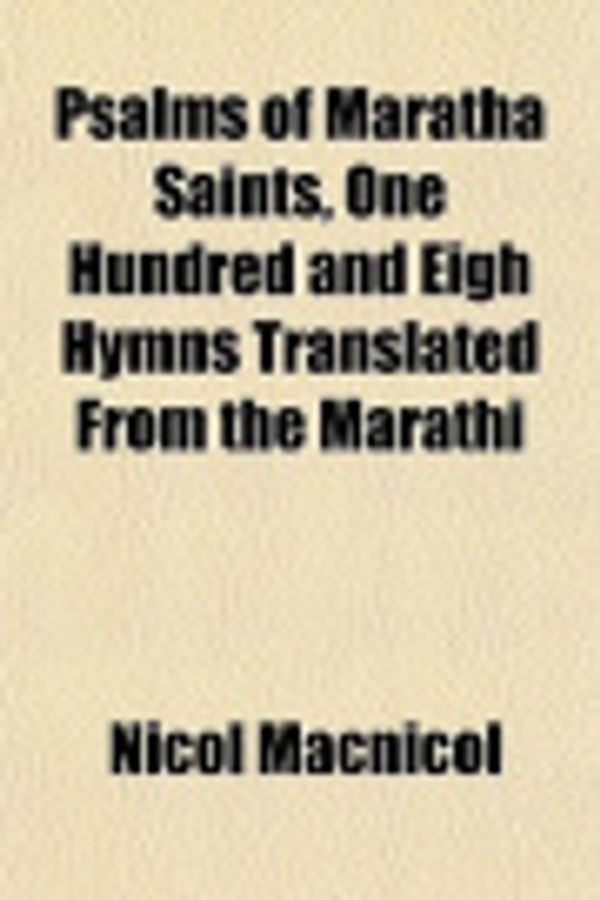 Cover Art for 9781152696068, Psalms of Maratha Saints, One Hundred and Eigh Hymns Translated From the Marathi by Nicol Macnicol