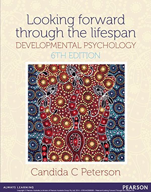 Cover Art for 9781442556942, Looking Forward Through the Lifespan: Developmental Psychology by Candida C Peterson